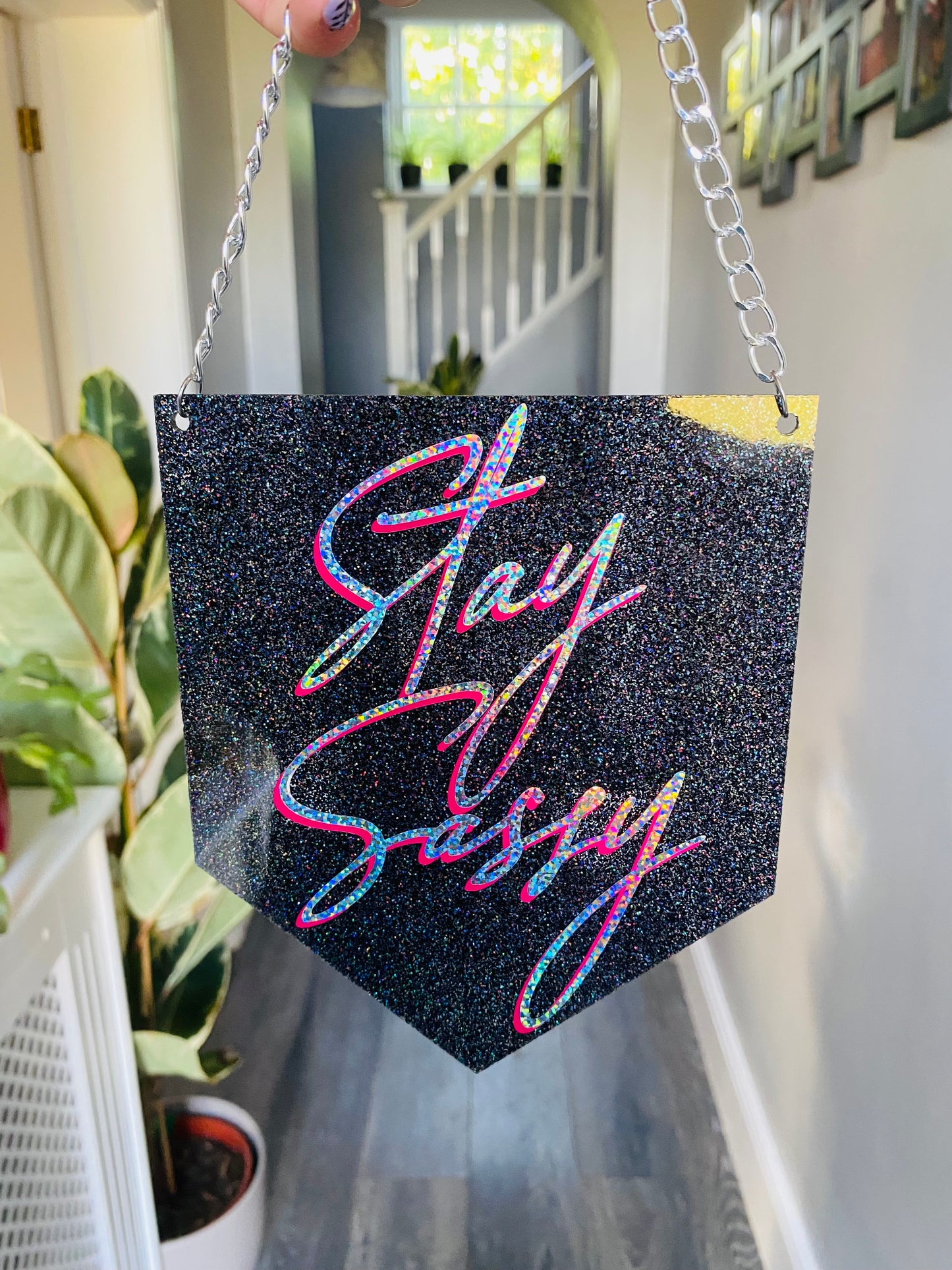 Stay Sassy Glitter Acrylic Pennant