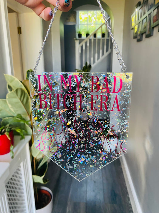 In My Bad Bitch Era Glitter Acrylic Pennant