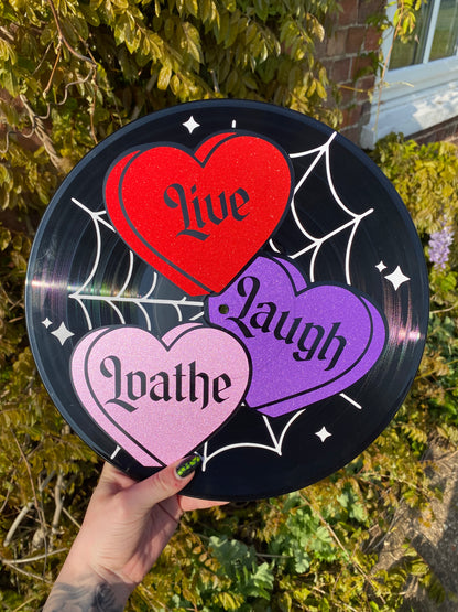 Live, Laugh, Loathe 12” Upcycled Vinyl Record