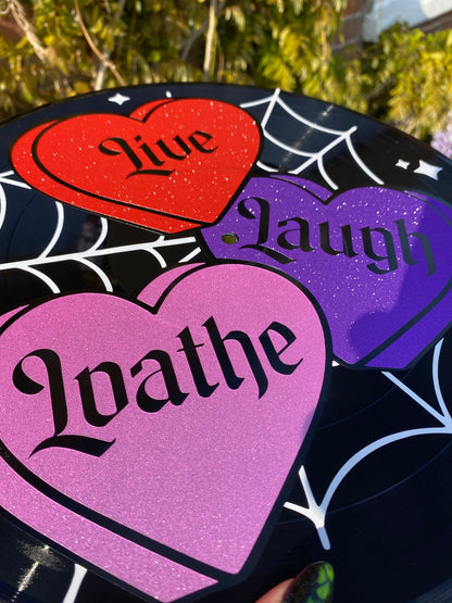 Live, Laugh, Loathe 12” Upcycled Vinyl Record