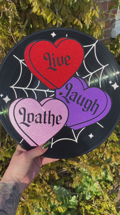 Live, Laugh, Loathe 12” Upcycled Vinyl Record