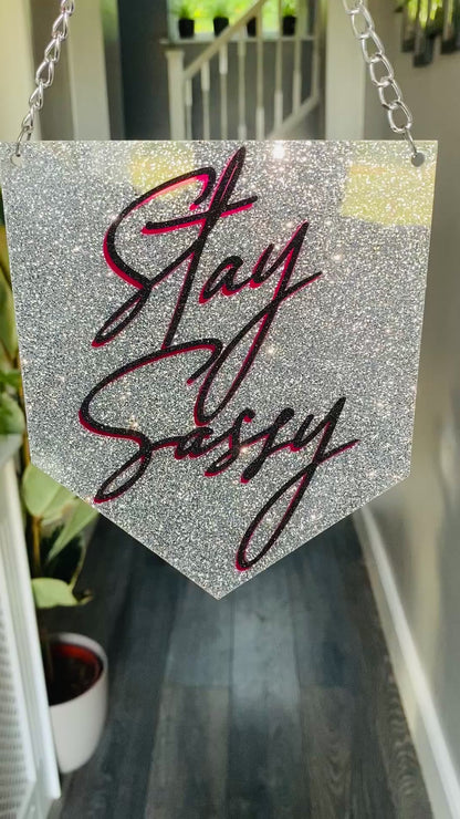 Stay Sassy Glitter Acrylic Pennant